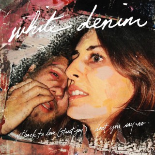 White Denim - Get Back To Love (Street Joy) (låt)