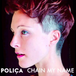 Poliça - Chain My Name (singel)