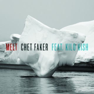 Chet Faker feat. Kilo Kish - Melt (singel)