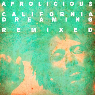 Afrolicious - California Dreaming Remixed (ep)