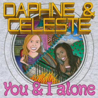 Daphne & Celeste - You & I Alone (singel)