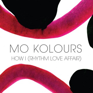 Mo Kolours - How I (Rhythm Love Affair) (EP)