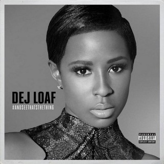Dej Loaf - #AndSeeThatsTheThing (ep)