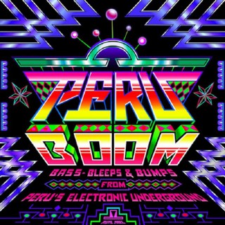 Peru Boom! Bass, Bleeps & Bumps From Peru's Electronic Underground (samling)