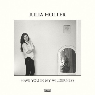 Julia Holter - Have You In My Wilderness (album)