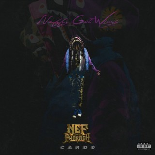 Nef The Pharaoh & Cardo - Neffy Got Wings (mixtape)
