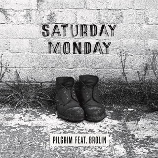 Saturday, Monday - Pilgrim ft. Brolin (singel)