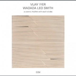 Vijay Iyer & Wadada Leo Smith - A Cosmic Rhythm With Each Stroke (album)