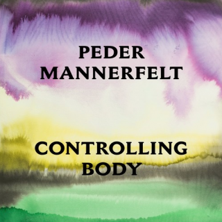 Peder Mannerfelt - Controlling Body (tolva)